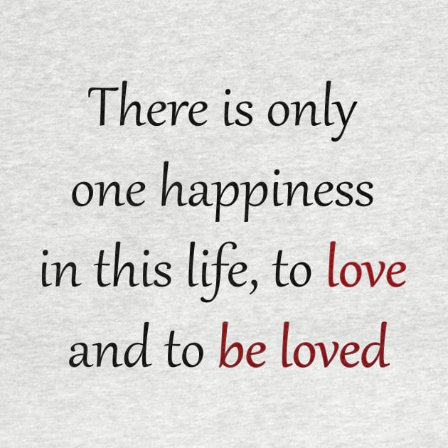 there is only one happiness in this life, to love and to be loved by soubamagic